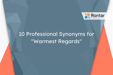 10 Professional Synonyms for “Warmest Regards” .